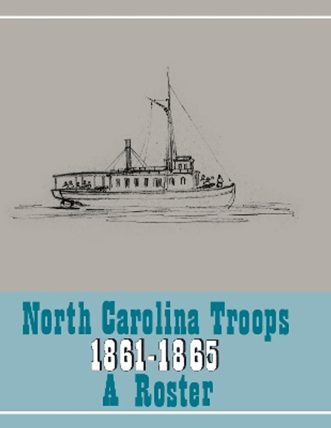 North Carolina Troops, 1861-1865: A Roster, Volume 22: Confederate States Navy, Confederate States Marine Corps, and Charlotte Naval Yard by Katelynn A. Hatton 9780865265042