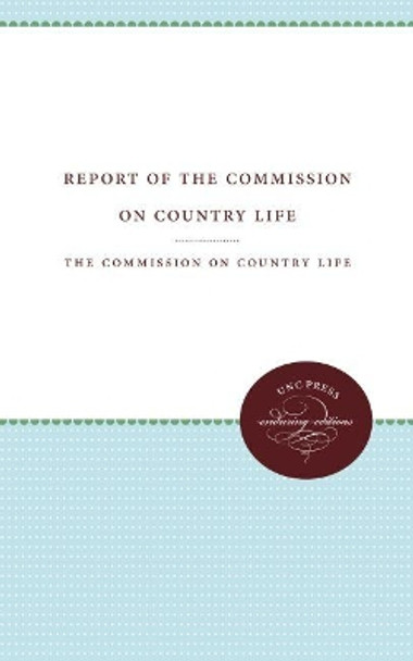 Report of the Commission on Country Life by The Commission on Country Life 9781469612263