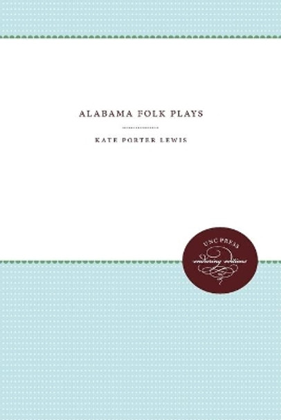 Alabama Folk Plays by Kate Porter Lewis 9781469613512