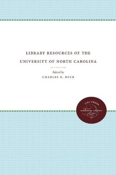 Library Resources of the University of North Carolina by Charles E. Rush 9781469641522