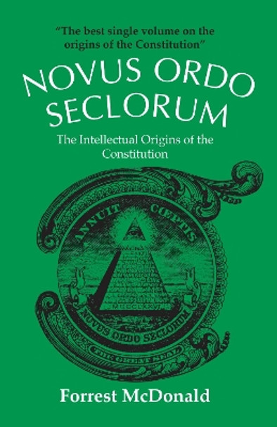 Novus Ordo Seclorum: Intellectual Origins of the Constitution by Forrest McDonald 9780700603114