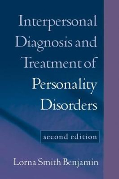 Interpersonal Diagnosis and Treatment of Personality Disorders, Second Edition: Second Edition by Lorna Smith Benjamin