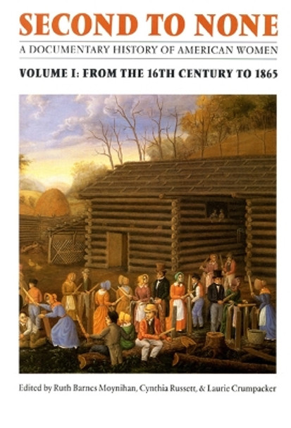 Second to None: A Documentary History of American Women. Volume 2, From 1865 to the Present by Ruth Barnes Moynihan 9780803282049