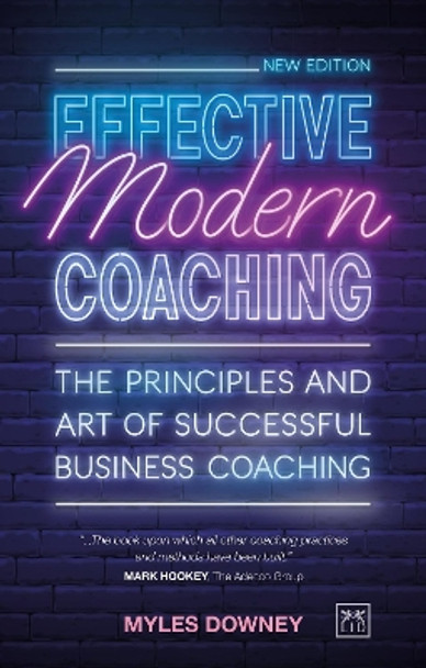 Effective Modern Coaching: The principles and art of successful business coaching by Myles Downey 9781915951168