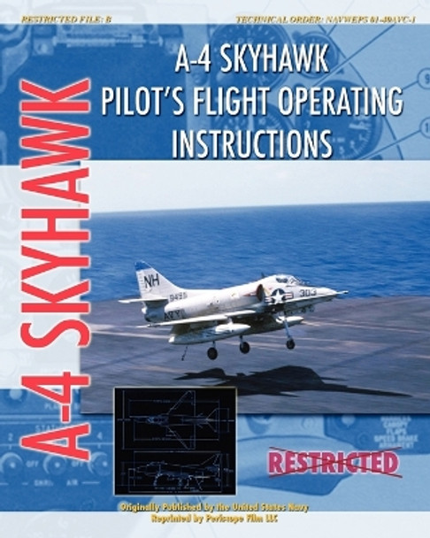 A-4 Skyhawk Pilot's Flight Operating Instructions by United States Air Force 9781935327752