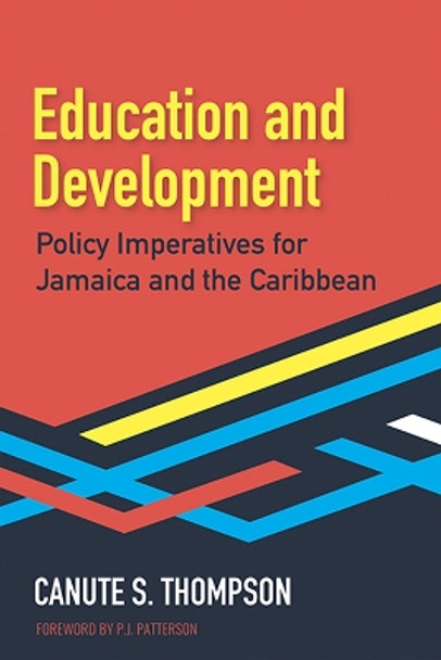 Education and Development: Policy Imperatives for Jamaica and the Caribbean by Canute S. Thompson 9789766407773