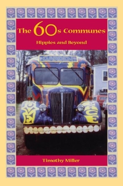 The 60's Communes: Hippies and Beyond by Timothy Miller 9780815606017