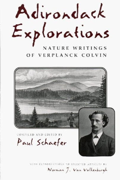 Adirondack Explorations: Nature Writings of Verplanck Colvin by Paul ASchaefer, Estate of 9780815606314