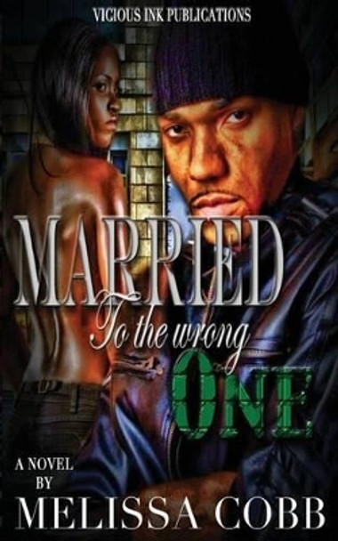 Married To The Wrong One by Melissa Cobb 9780989131872