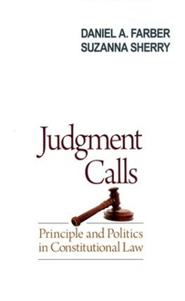 Judgment Calls: Principle and Politics in Constitutional Law by Daniel A. Farber 9780195371208