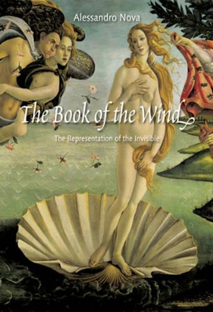 The Book of the Wind: The Representation of the Invisible by Alessandro Nova 9780773538337