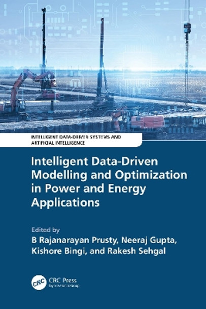Intelligent Data-Driven Modelling and Optimization in Power and Energy Applications by B Rajanarayan Prusty 9781032472065