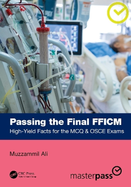 Passing the Final FFICM: High-Yield Facts for the MCQ & OSCE Exams by Muzzammil Ali 9781032590608