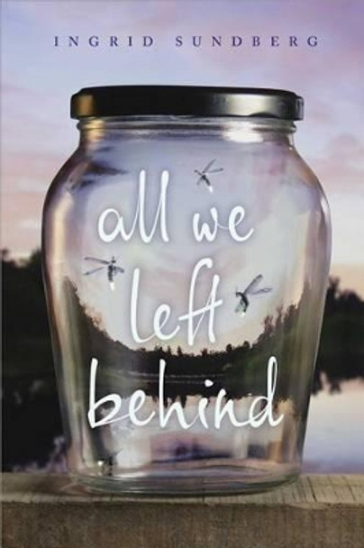 All We Left Behind by Ingrid Sundberg 9781481437431