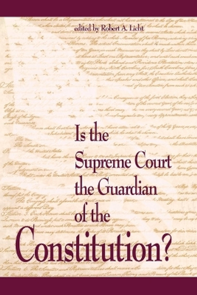 Is the Supreme Court the Guardian of the Constitution? by Robert A. Licht 9780844738123