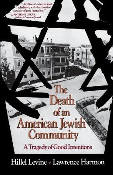 The Death of an American Jewish Community: A Tragedy of Good Intentions by Hillel Levine 9780029138663