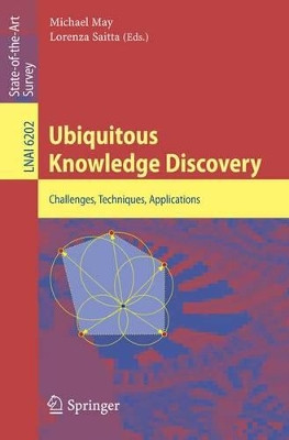 Ubiquitous Knowledge Discovery: Challenges, Techniques, Applications by Michael May 9783642163913