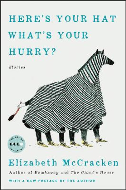 Here's Your Hat What's Your Hurry: Stories by Elizabeth McCracken 9780062873729