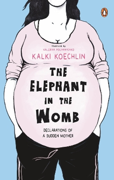 The Elephant in the Womb by Kalki Koechlin 9780143454052