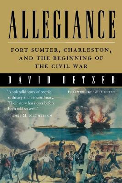 Allegiance: Fort Sumter, Charleston, and the Beginning of the Civil War by David Detzer 9780156007412