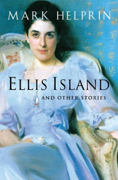 Ellis Island and Other Stories by Mark Helprin 9780156030601