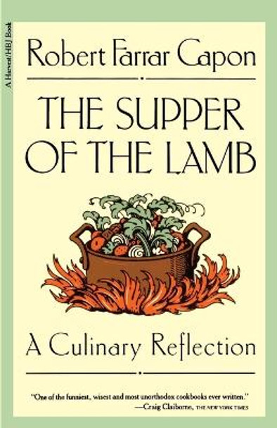 The Supper of the Lamb: A Culinary Reflection by Robert Farrar Capon 9780156868938