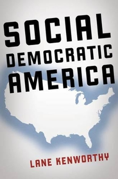 Social Democratic America by Lane Kenworthy 9780199322510