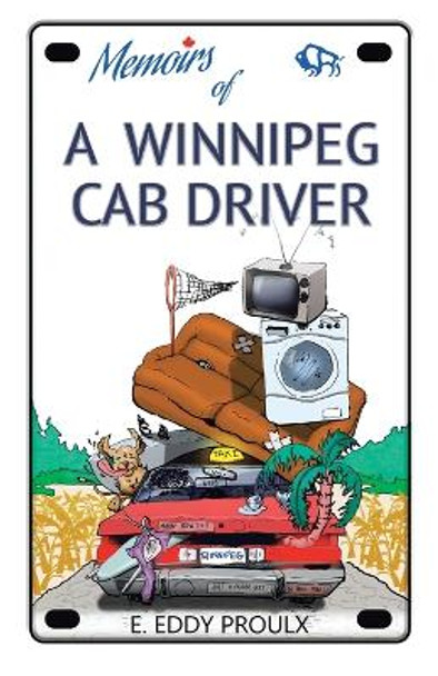 Memoirs of a Winnipeg Cab Driver by E Eddy Proulx 9780228836032