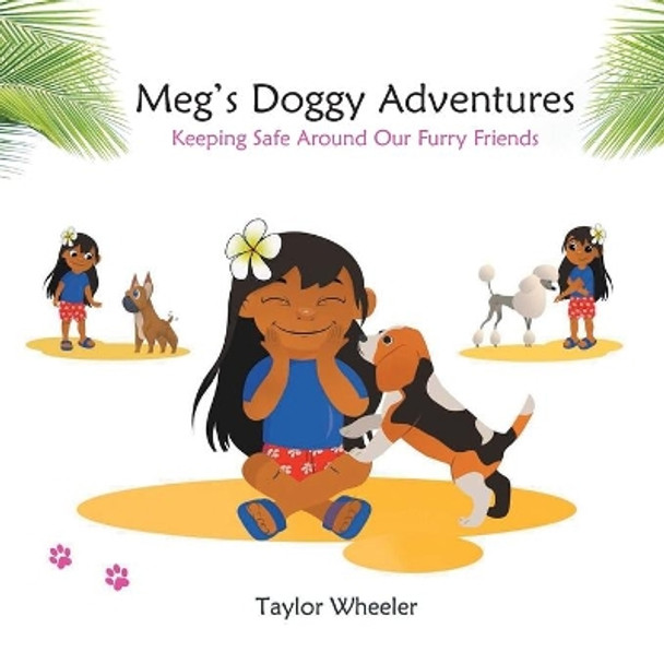 Meg's Doggy Adventures: Keeping Safe Around Our Furry Friends by Taylor Wheeler 9780228844884