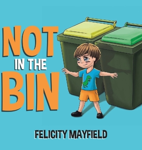 Not in the Bin by Felicity Mayfield 9780228851127