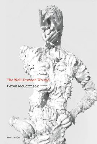 The Well-Dressed Wound by Derek McCormack