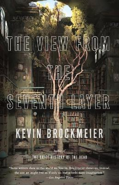 The View From the Seventh Layer by Kevin Brockmeier 9780307387769