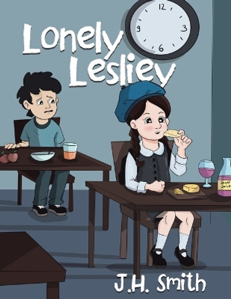 Lonely Lesliey by J H Smith 9780228873877