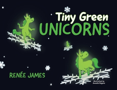 Tiny Green Unicorns by Renée James 9780228884705