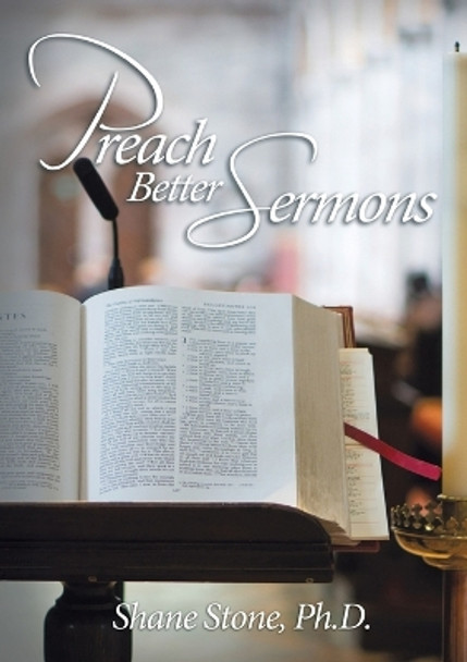 Preach Better Sermons by Shane Stone PhD 9780310101932