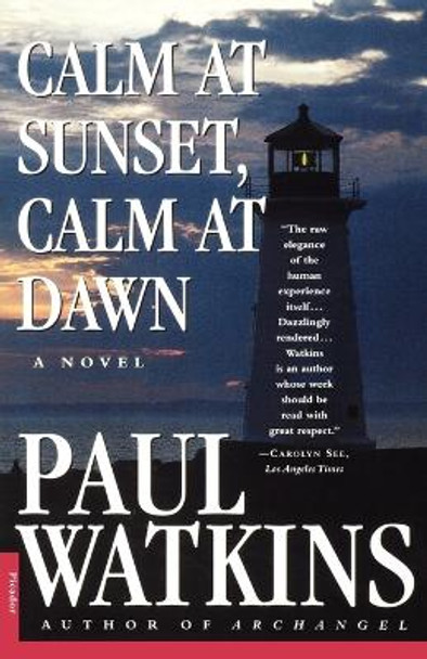 Calm at Sunset, Calm at Dawn by Paul Watkins 9780312154189