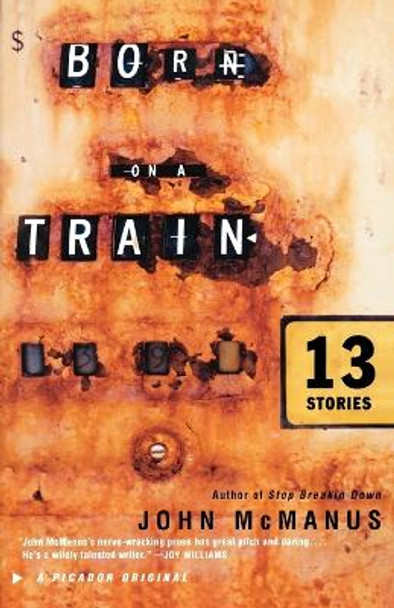 Born on a Train: Thirteen Stories by John C McManus 9780312301859