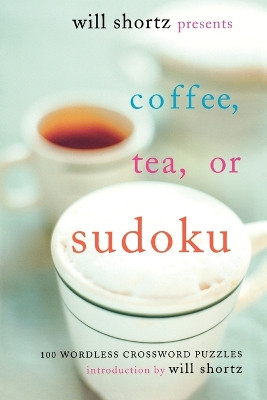 Coffee, Tea or Sudoku by Will Shortz 9780312371036