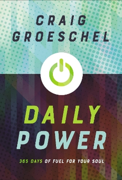 Daily Power: 365 Days of Fuel for Your Soul by Craig Groeschel 9780310343080