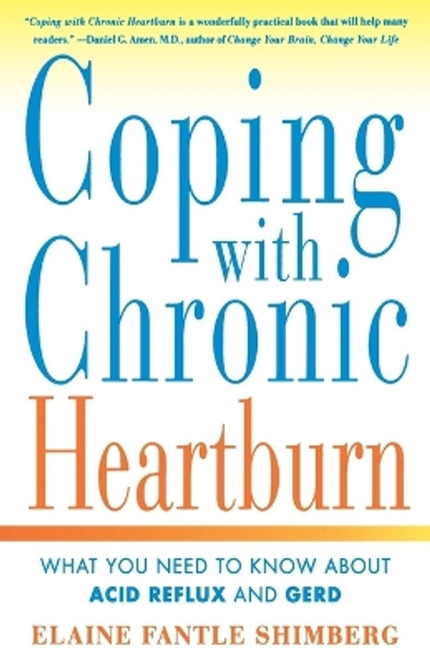 Coping with Chronic Heartburn: What You Need to Know about Acid Reflux and Gerd by Elaine Fantle Shimberg 9780312268848