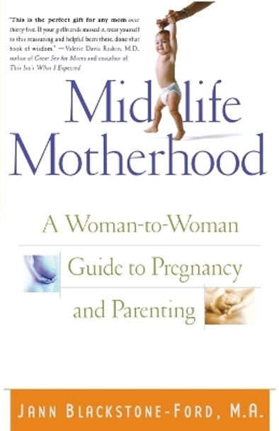 Midlife Motherhood: A Woman-to-woman Guide to Pregnancy and Parenting for Mothers at Midlife by Jann Blackstone-Ford 9780312281311