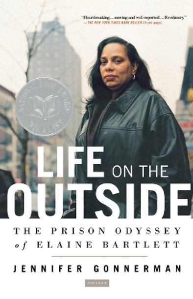 Life on the Outside: The Prison Odyssey of Elaine Bartlett by Jennifer Gonnerman 9780312424572