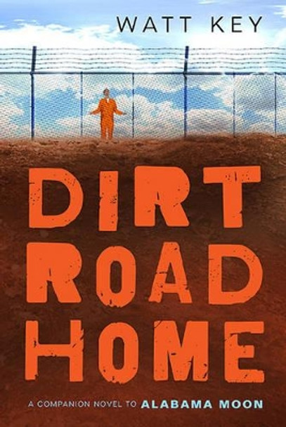 Dirt Road Home by Watt Key 9780312674359