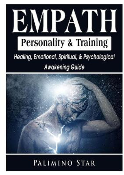 Empath Personality & Training Healing, Emotional, Spiritual, & Psychological Awakening Guide by Palimino Star 9780359114832