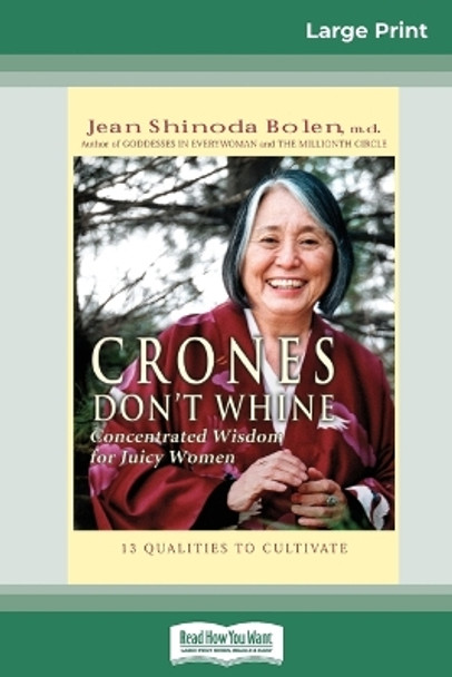 Crones Don't Whine: Concentrated Wisdom for Juicy Women (16pt Large Print Edition) by Jean Shinoda Bolen 9780369304452