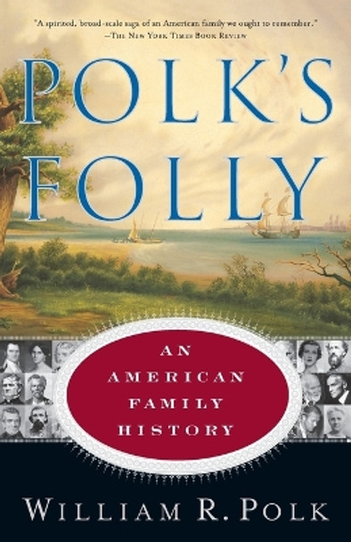 Polk's Folly: An American Family History by William R. Polk 9780385491518