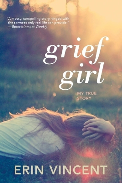 Grief Girl: My True Story by Erin Vincent 9780385733861