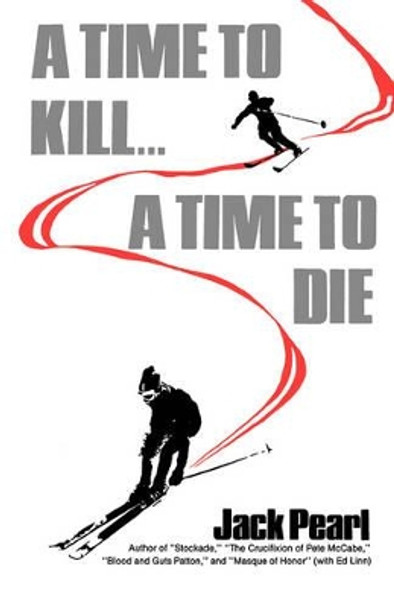 A Time to Kill a Time to Die by Jack Pearl 9780393336023