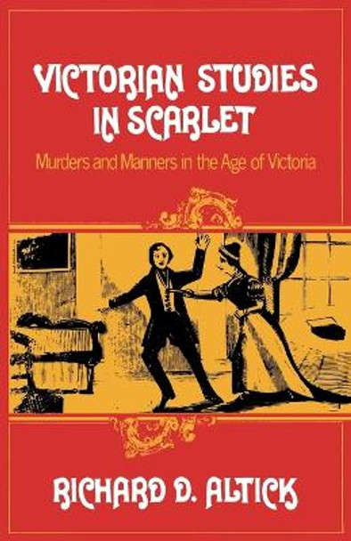 Victorian Studies in Scarlet: Murders and Manners in the Age of Victoria by Richard D Altick 9780393336245