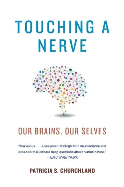 Touching a Nerve: Our Brains, Our Selves by Patricia S. Churchland 9780393349443